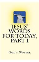 Jesus' Words for Today, Part 1