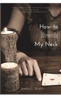 How to Break My Neck