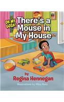 Oh My Gosh...There's A Mouse In My House!