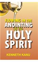 Flowing In The Anointing Of The Holy Spirit
