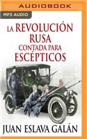 La Revolución Rusa Contada Para Escépticos