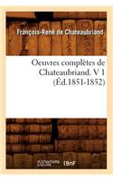 Oeuvres Complètes de Chateaubriand. V 1 (Éd.1851-1852)