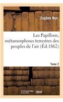 Les Papillons, Métamorphoses Terrestres Des Peuples de l'Air Tome 2