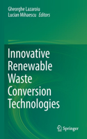 Innovative Renewable Waste Conversion Technologies