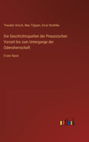 Geschichtsquellen der Preussischen Vorzeit bis zum Untergange der Odensherrschaft