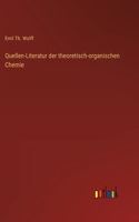 Quellen-Literatur der theoretisch-organischen Chemie