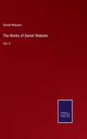 The Works of Daniel Webster: Vol. II
