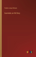 Guerndale; an Old Story