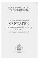 Johann Sebastian Bachs Kantaten Zum Thema Tod Und Sterben Und Ihr Literarisches Umfeld