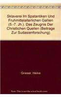 Sklaverei Im Spatantiken Und Fruhmittelalterlichen Gallien (5.-7. Jh.): Das Zeugnis Der Christlichen Quellen(28 Beitrage Zur Sudasienforschung)