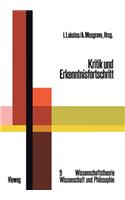 Kritik Und Erkenntnisfortschritt: Abhandlungen Des Internationalen Kolloquiums Über Die Philosophie Der Wissenschaft, London 1965, Band 4