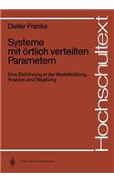 Systeme Mit Örtlich Verteilten Parametern: Eine Einführung in Die Modellbildung, Analyse Und Regelung