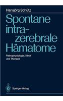 Spontane Intrazerebrale Hämatome: Pathophysiologie, Klinik Und Therapie