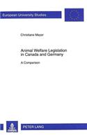 Animal Welfare Legislation in Canada and Germany