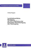 Lauterkeitsrechtliche Beurteilung Der Drtv-Werbung Unter Besonderer Beruecksichtigung Des Teleshopping