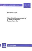 Raeumliche Marktabgrenzung in der europaeischen Fusionskontrolle