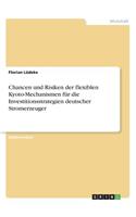 Chancen und Risiken der flexiblen Kyoto-Mechanismen für die Investitionsstrategien deutscher Stromerzeuger