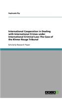 International Cooperation in Dealing with International Crimes under International Criminal Law
