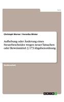 Aufhebung oder Änderung eines Steuerbescheides wegen neuer Tatsachen oder Beweismittel. § 173 Abgabenordnung