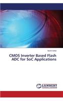 CMOS Inverter Based Flash ADC for SoC Applications