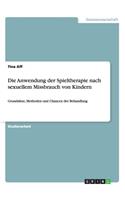 Anwendung der Spieltherapie nach sexuellem Missbrauch von Kindern: Grundsätze, Methoden und Chancen der Behandlung