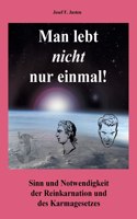 Man lebt nicht nur einmal