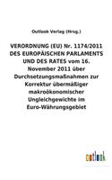 VERORDNUNG (EU) Nr. 1174/2011 DES EUROPÄISCHEN PARLAMENTS UND DES RATES vom 16. November 2011 über Durchsetzungsmaßnahmen zur Korrektur übermäßiger makroökonomischer Ungleichgewichte im Euro-Währungsgebiet