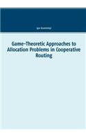 Game-Theoretic Approaches to Allocation Problems in Cooperative Routing