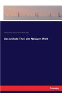Das sechste Theil der Neuwen Welt