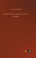 Soldiers Three, the Story of the Gadsbys