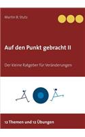 Auf den Punkt gebracht II: Der kleine Ratgeber für Veränderungen