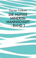 Die mutige Minerva-Mannschaft - Band 1