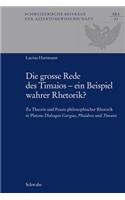 Die Grosse Rede Des Timaios - Ein Beispiel Wahrer Rhetorik?