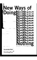 New Ways of Doing Nothing