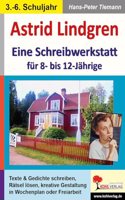Astrid Lindgren - Eine Schreibwerkstatt fur 8- bis 12-Jahrige