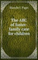 THE ABC OF FOSTER-FAMILY CARE FOR CHILD