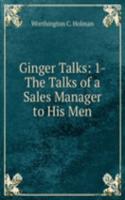 Ginger Talks: 1-The Talks of a Sales Manager to His Men