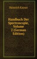 Handbuch Der Spectroscopie