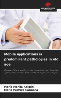 Mobile applications in predominant pathologies in old age
