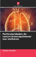 Particularidades do cancro broncopulmonar nas mulheres