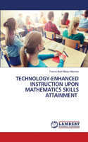 Technology-Enhanced Instruction Upon Mathematics Skills Attainment