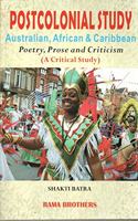 Postcolonial Study : Australian, African & Caribbean (poetry, prose & Criticism) - A Critical Study