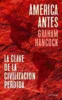 America antes: La clave de la civilizacion perdida