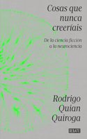 Cosas que nunca creeriais: De la ciencia ficcion a la neurociencia
