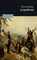 La igualibertad: Ensayos politicos 1989-2009
