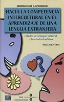 Hacia La Competencia Intercultural En El Aprendizaje de Una Lengua Extranjera: Estudio del Choque Cultural Y Los Malentendidos(Memorias Para El Aprendizaje)