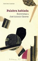 Palabra hablada: Entrevistas a Jose Antonio Caceres