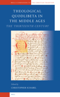 Theological Quodlibeta in the Middle Ages: The Thirteenth Century: The Thirteenth Century
