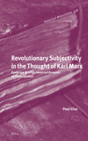 Revolutionary Subjectivity in the Thought of Karl Marx