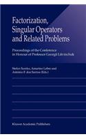 Factorization, Singular Operators and Related Problems